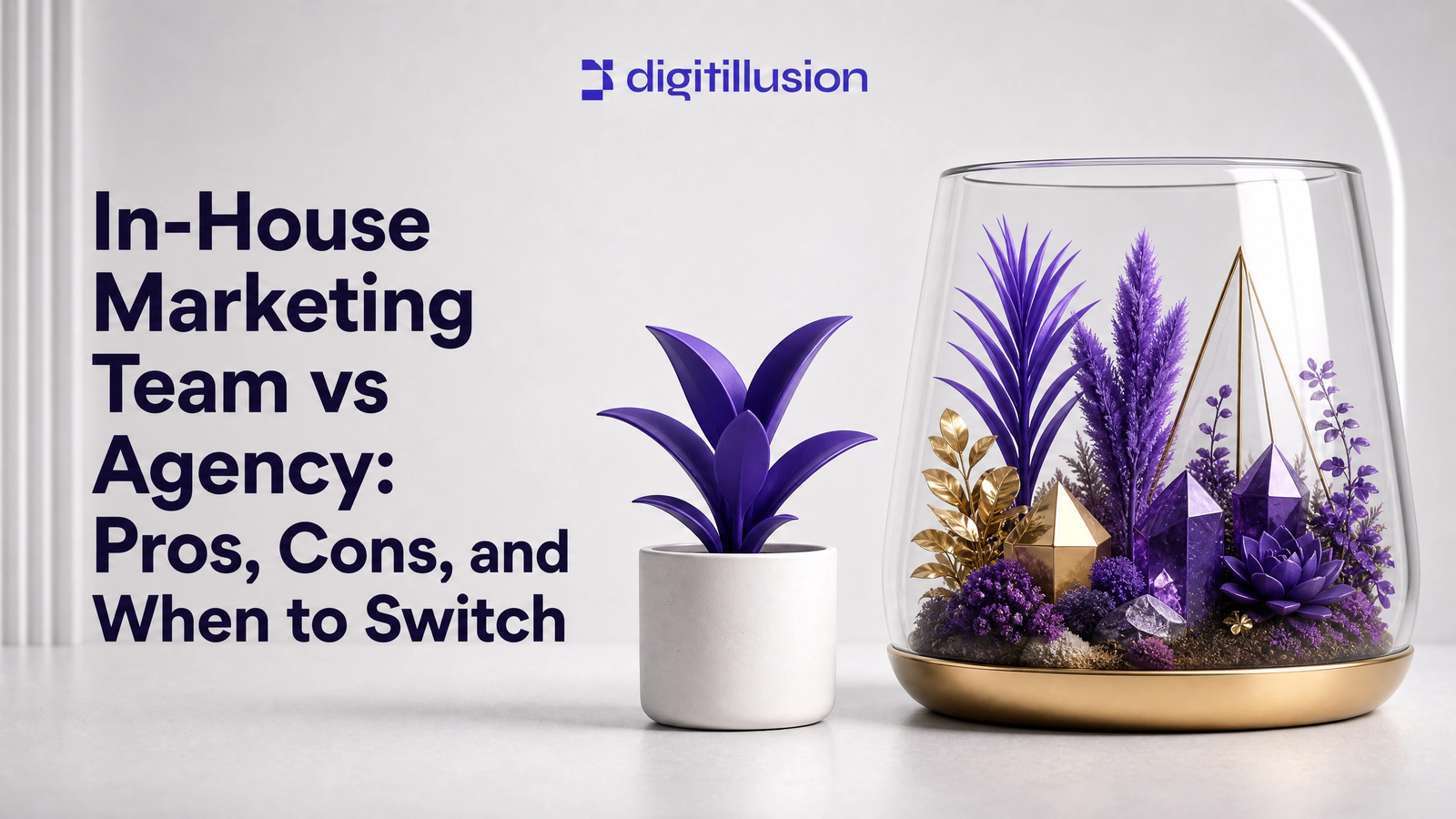 In-House Marketing Team vs Agency: Pros, Cons, and When to Switch?